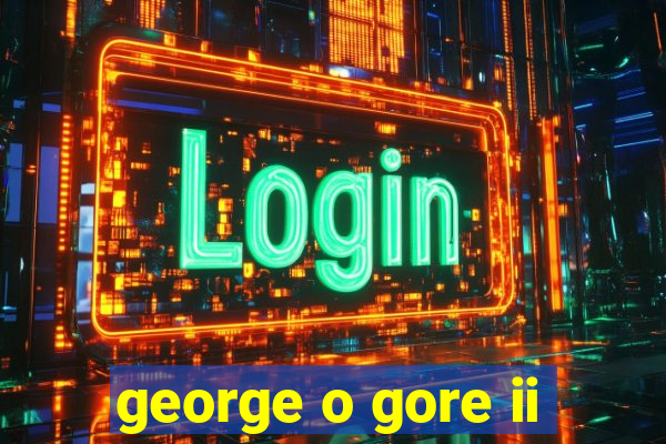 george o gore ii